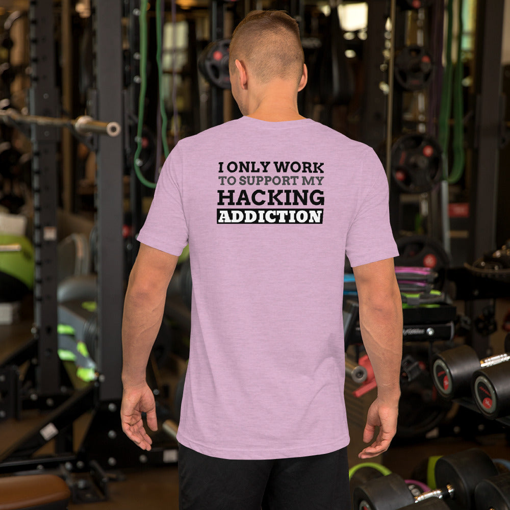 I only work to support my hacking addiction - Short-Sleeve Unisex T-Shirt by DarkByteGear