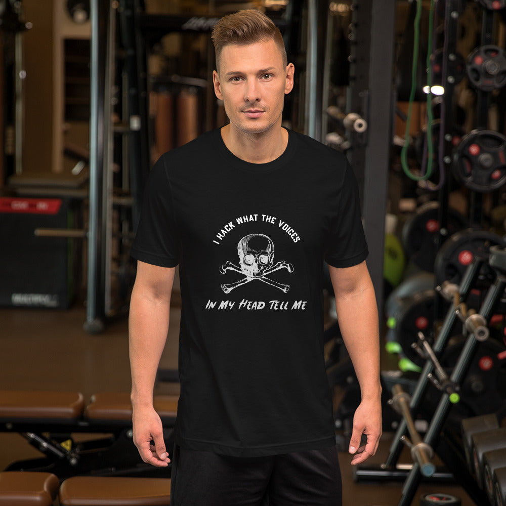 I Hack What The Voices In My Head Tell Me - Short-Sleeve Unisex T-Shirt by DarkByteGear
