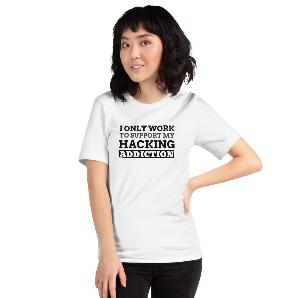 I only work to support my hacking addiction - Short-Sleeve Unisex T-Shirt by DarkByteGear