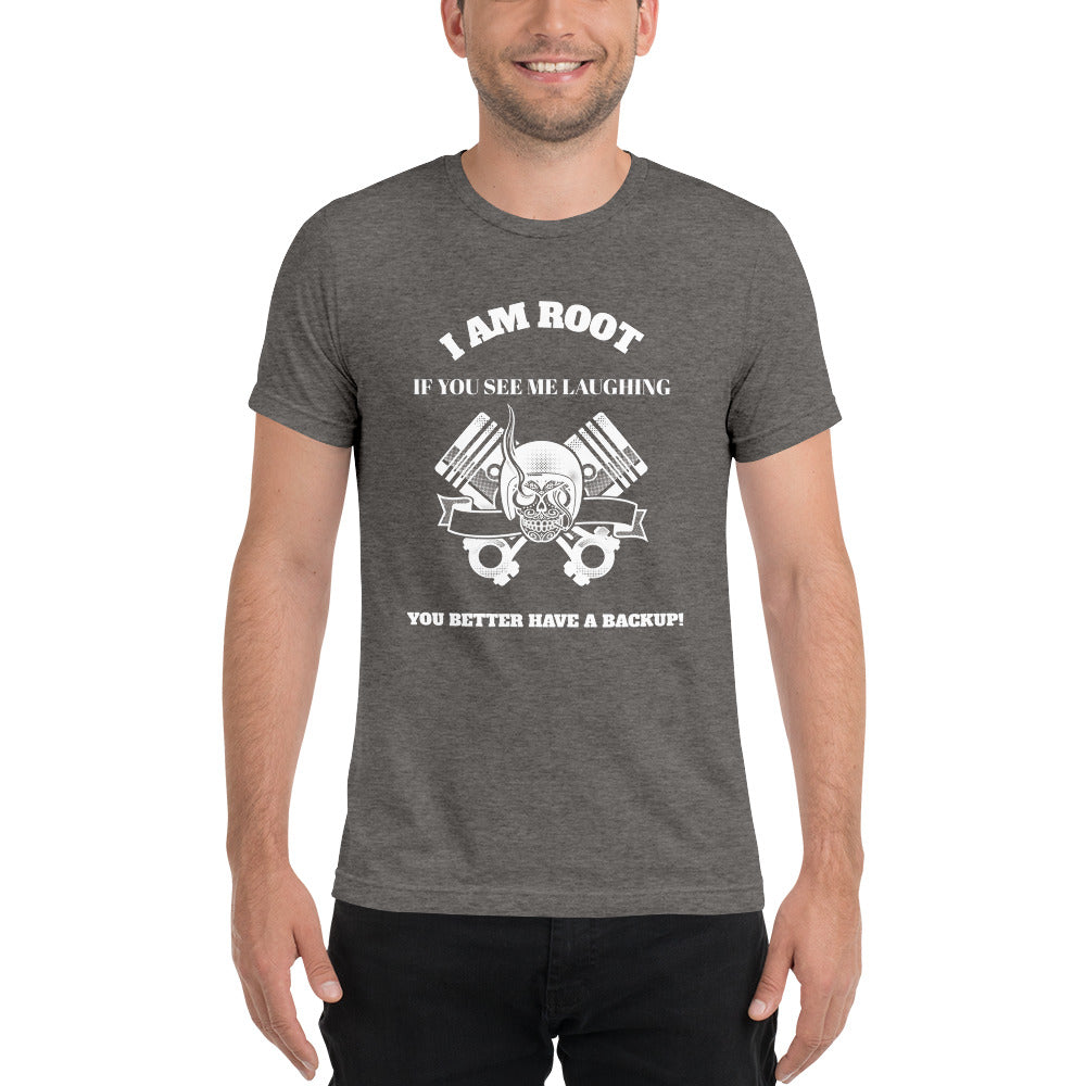 I Am Root If You See Me Laughing You Better Have A Backup - Short sleeve t-shirt (white text) by DarkByteGear