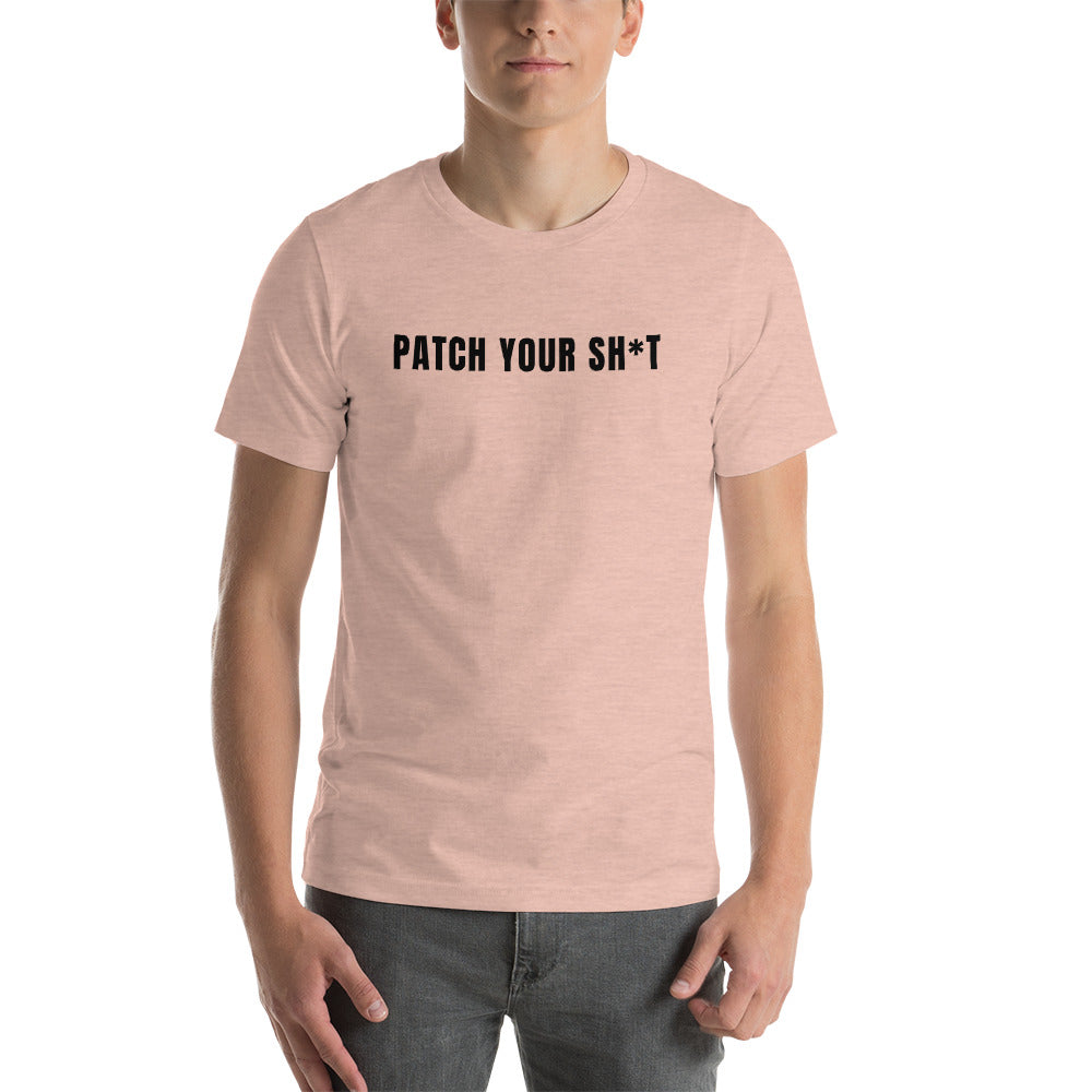Patch your sh*t - Short-Sleeve Unisex T-Shirt (black text)) by DarkByteGear