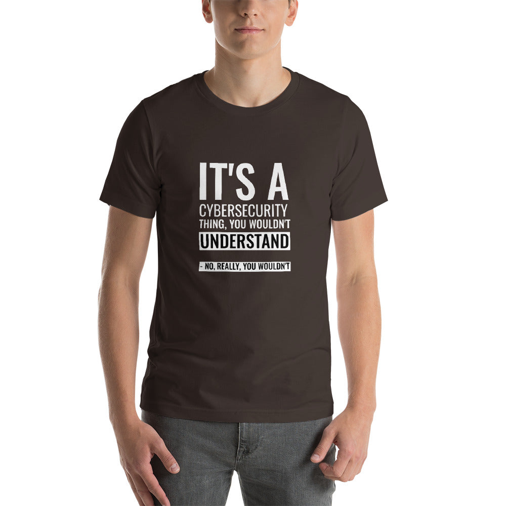 It's a Cybersecurity thing - Short-Sleeve Unisex T-Shirt by DarkByteGear