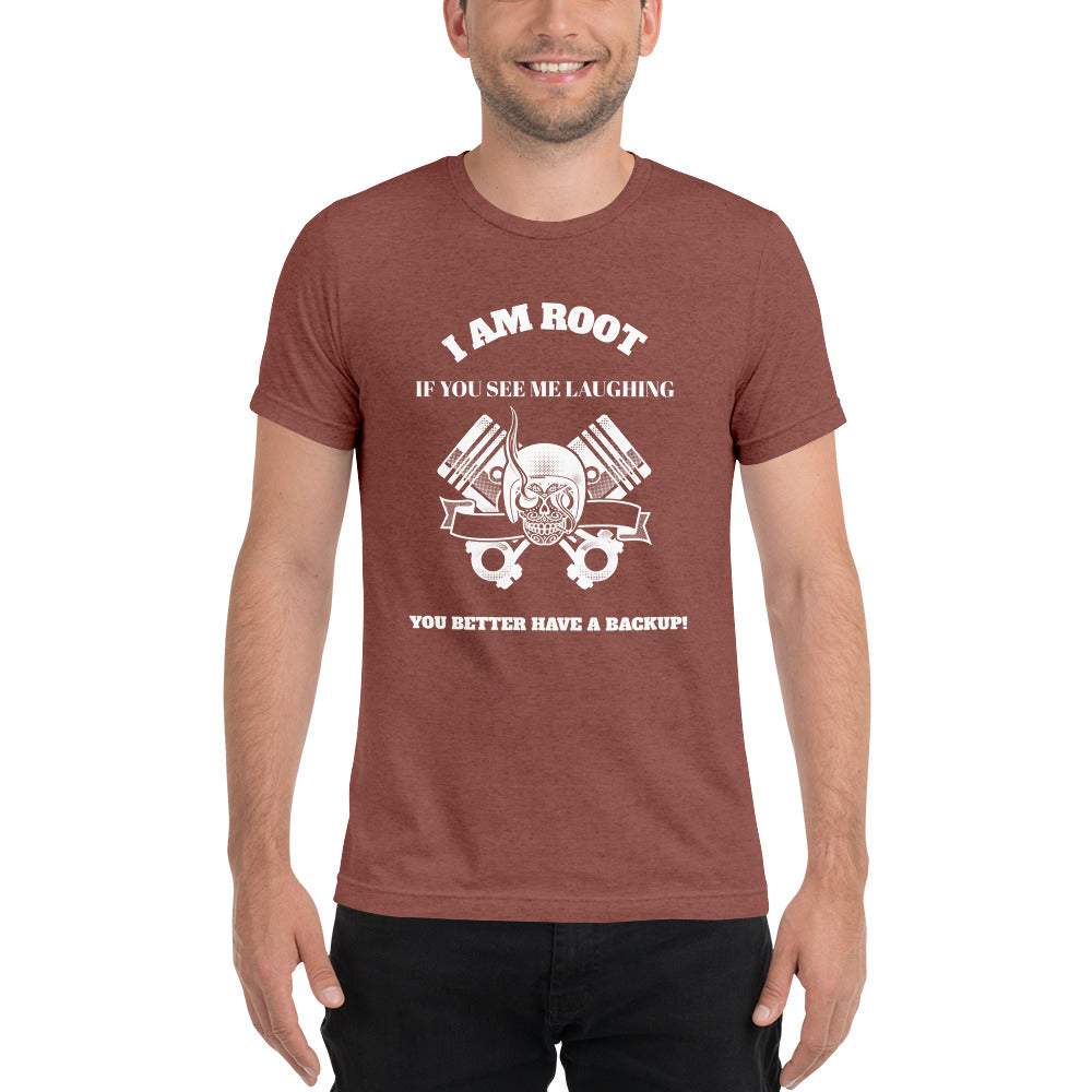 I Am Root If You See Me Laughing You Better Have A Backup - Short sleeve t-shirt (white text) by DarkByteGear