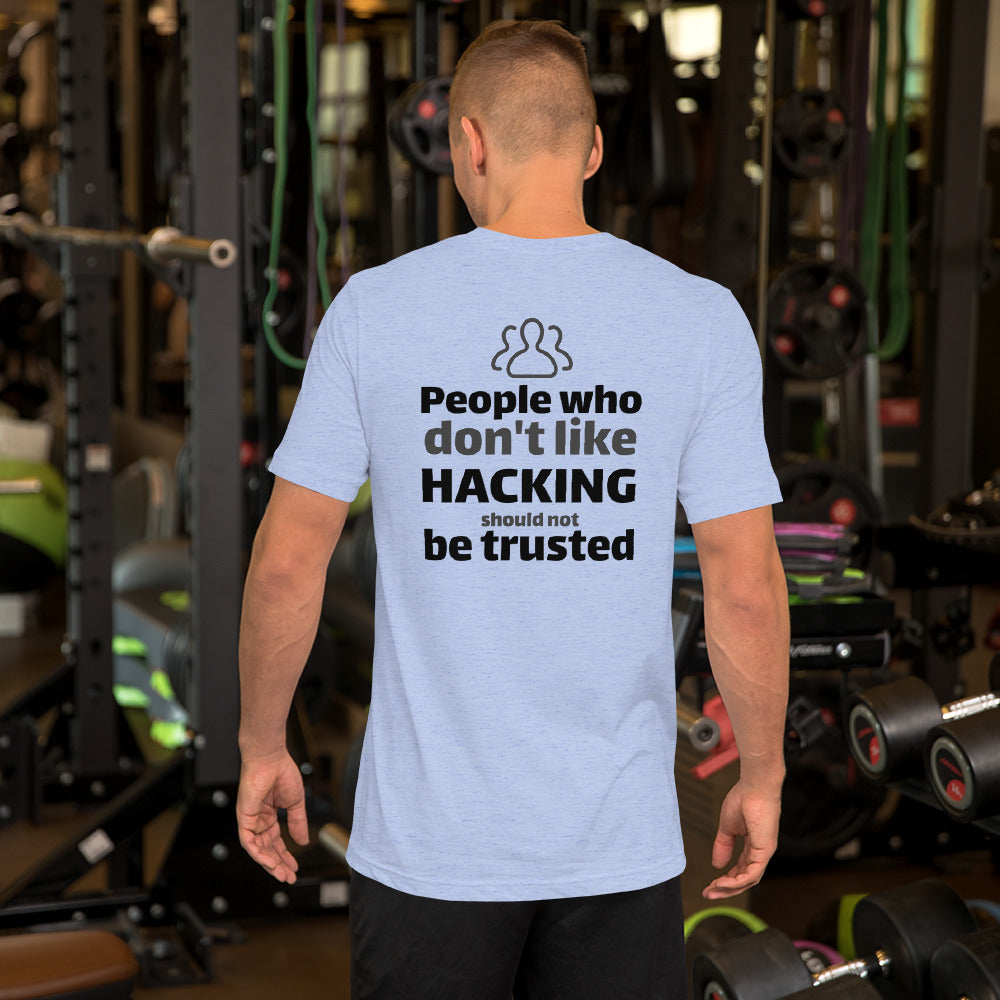People who don't like HACKING should not be trusted - Short-Sleeve Unisex T-Shirt (black text) by DarkByteGear