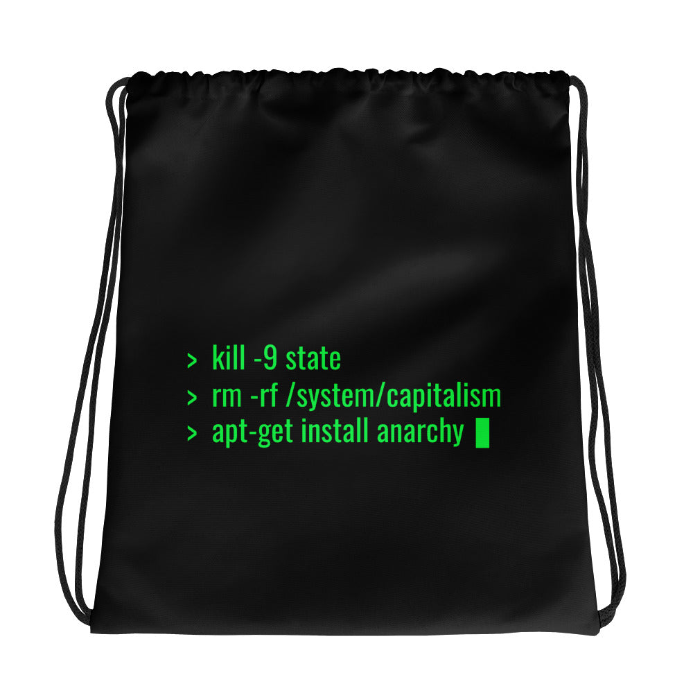 kill -9 state rm -rf /system/capitalism apt-get install anarchy - Drawstring bag by DarkByteGear