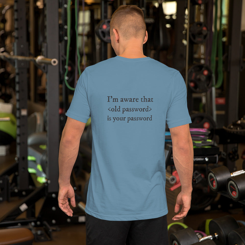 I'm aware that <old password> is your password - Short-Sleeve Unisex T-Shirt (black text) by DarkByteGear
