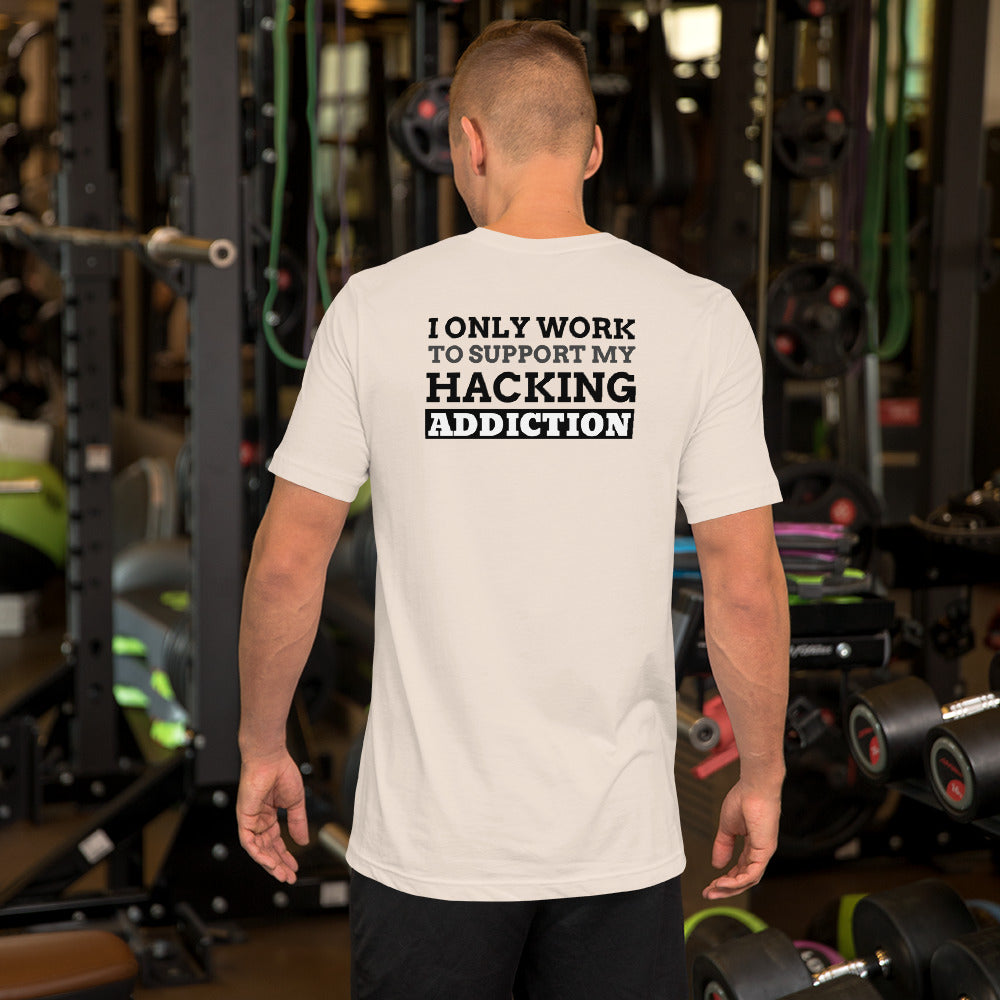 I only work to support my hacking addiction - Short-Sleeve Unisex T-Shirt by DarkByteGear
