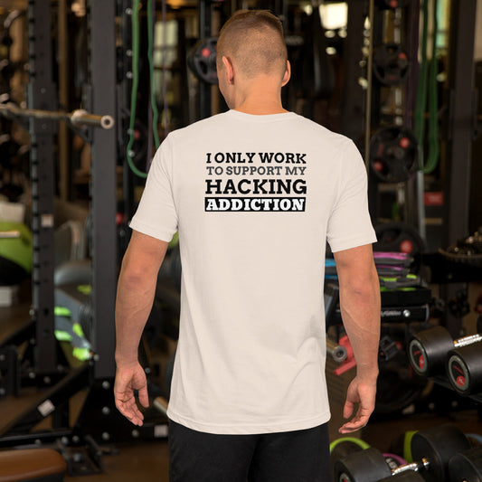 I only work to support my hacking addiction - Short-Sleeve Unisex T-Shirt by DarkByteGear