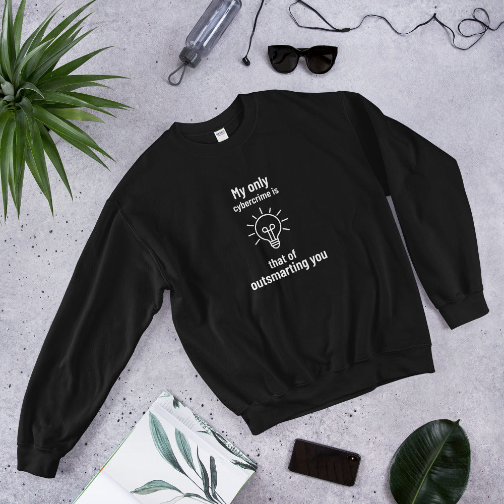 My only cybercrime is that of outsmarting you - Unisex Sweatshirt (white text) by DarkByteGear