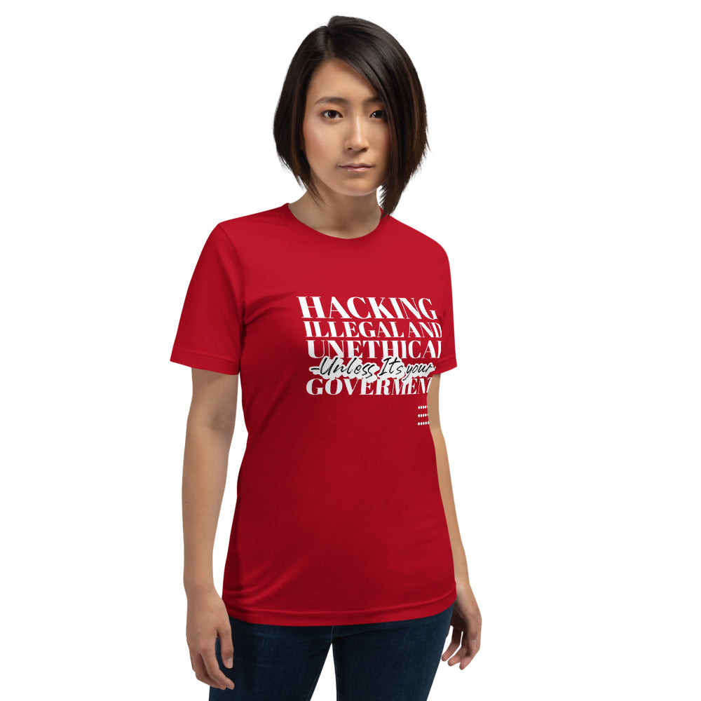 Hacking Illegal and Unethical Unless It's your government - Short-Sleeve Unisex T-Shirt (white text) by DarkByteGear