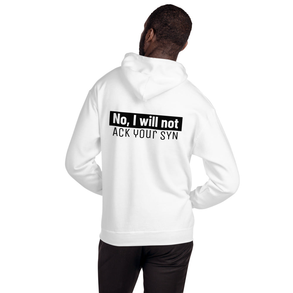 No, I will not ACK your SYN - Unisex Hoodie by DarkByteGear