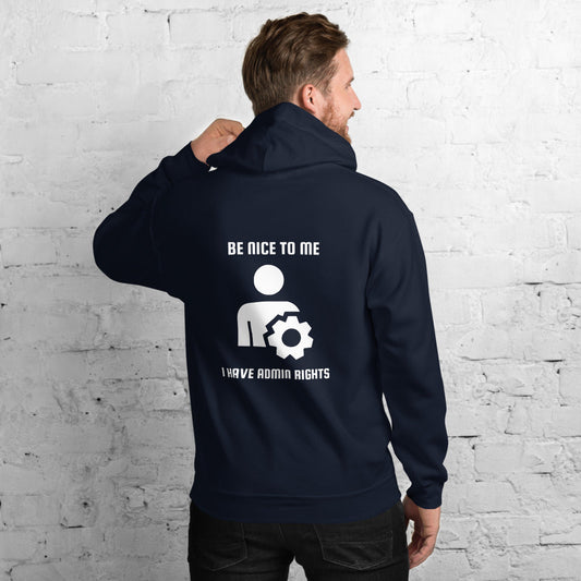 Be nice to me I have admin rights - Unisex Hoodie by DarkByteGear