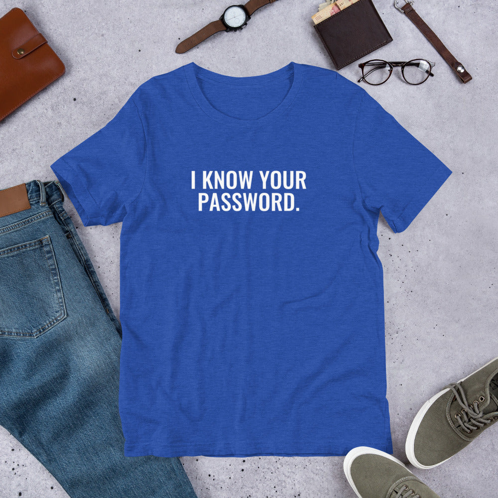 I know your password - Short-Sleeve Unisex T-Shirt (white text) by DarkByteGear