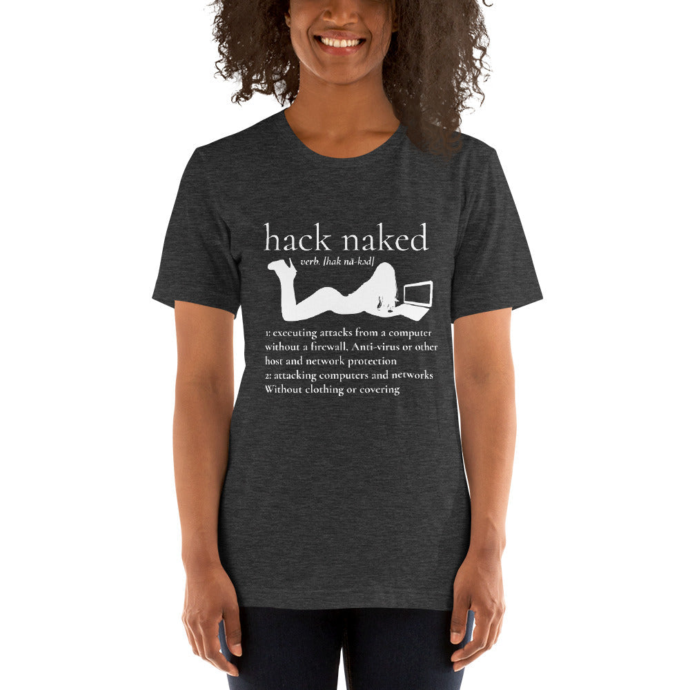 Hack naked - Short-Sleeve Unisex T-Shirt by DarkByteGear