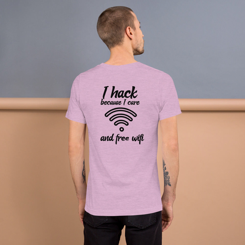 I hack because I care and free wifi - Short-Sleeve Unisex T-Shirt by DarkByteGear