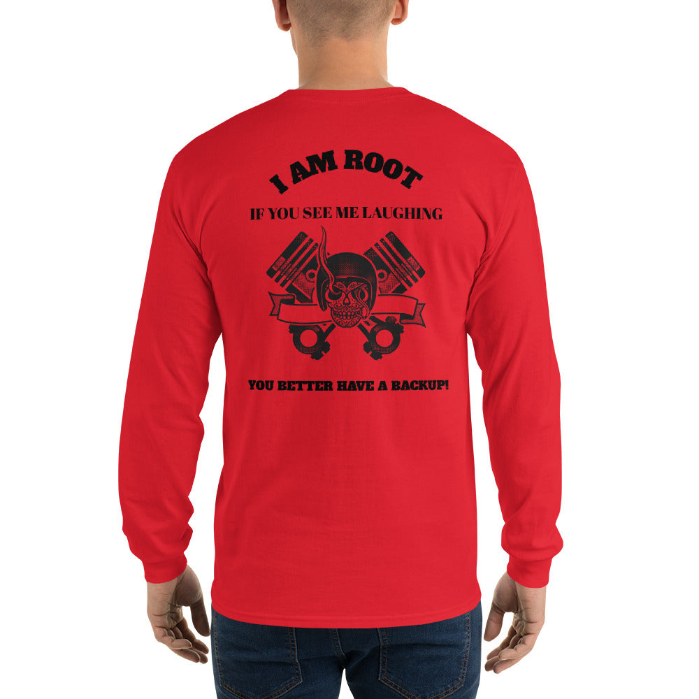 I Am Root If You See Me Laughing You Better Have A Backup - Long Sleeve T-Shirt (black text) by DarkByteGear