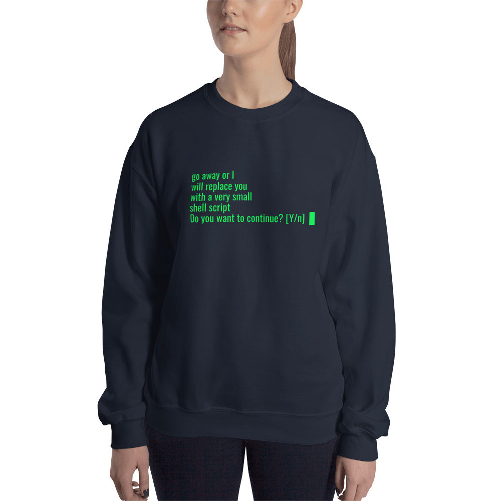 Go away or I will replace you with a very small Shell script - Unisex Sweatshirt by DarkByteGear