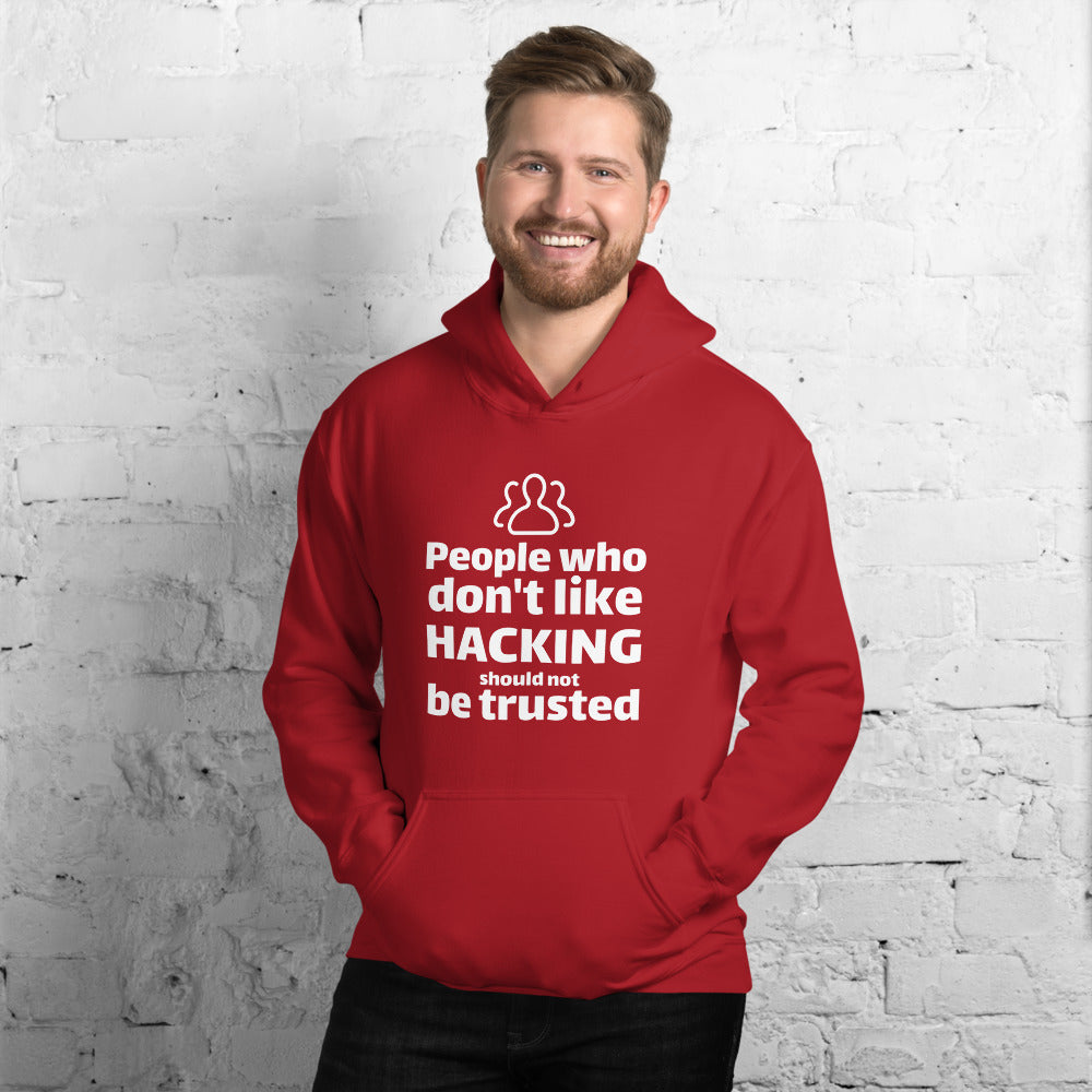 People who don't like HACKING should not be trusted - Unisex Hoodie by DarkByteGear