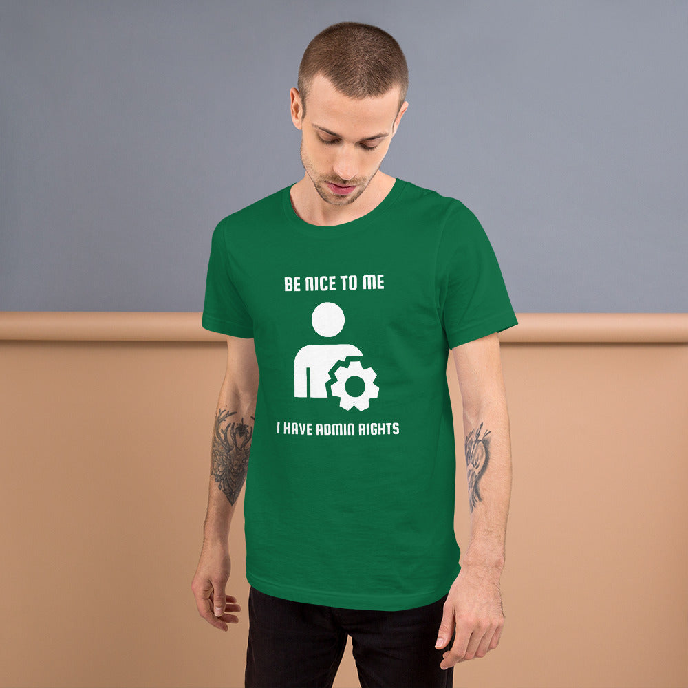 Be nice to me I have admin rights - Short-Sleeve Unisex T-Shirt (white text) by DarkByteGear