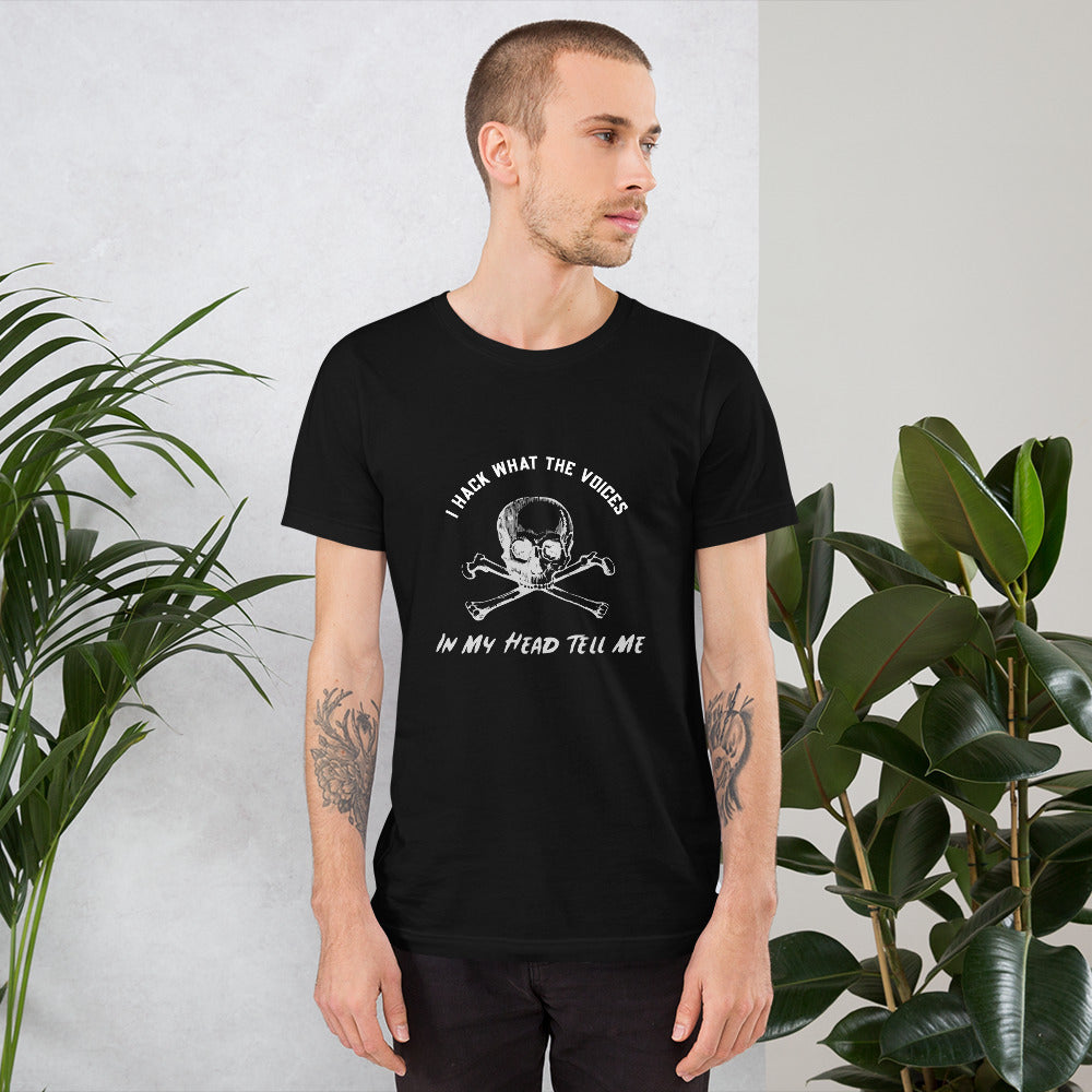 I Hack What The Voices In My Head Tell Me - Short-Sleeve Unisex T-Shirt by DarkByteGear