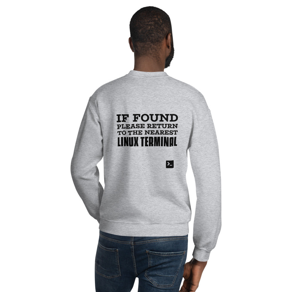 If found please return to the nearest linux terminal - Unisex Sweatshirt (black text) by DarkByteGear