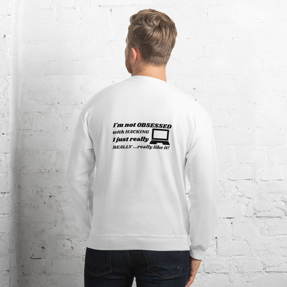 I'm not OBSESSED with HACKING - Unisex Sweatshirt (black text) by DarkByteGear