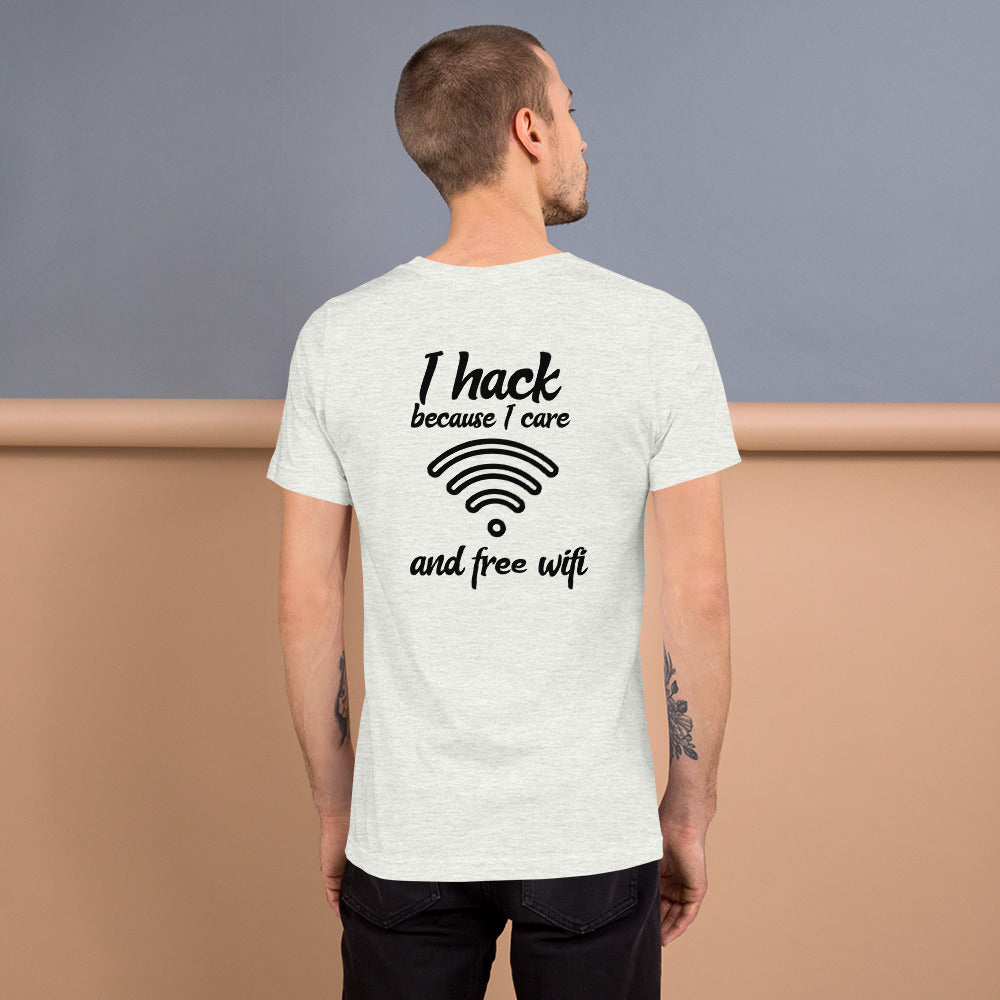 I hack because I care and free wifi - Short-Sleeve Unisex T-Shirt by DarkByteGear