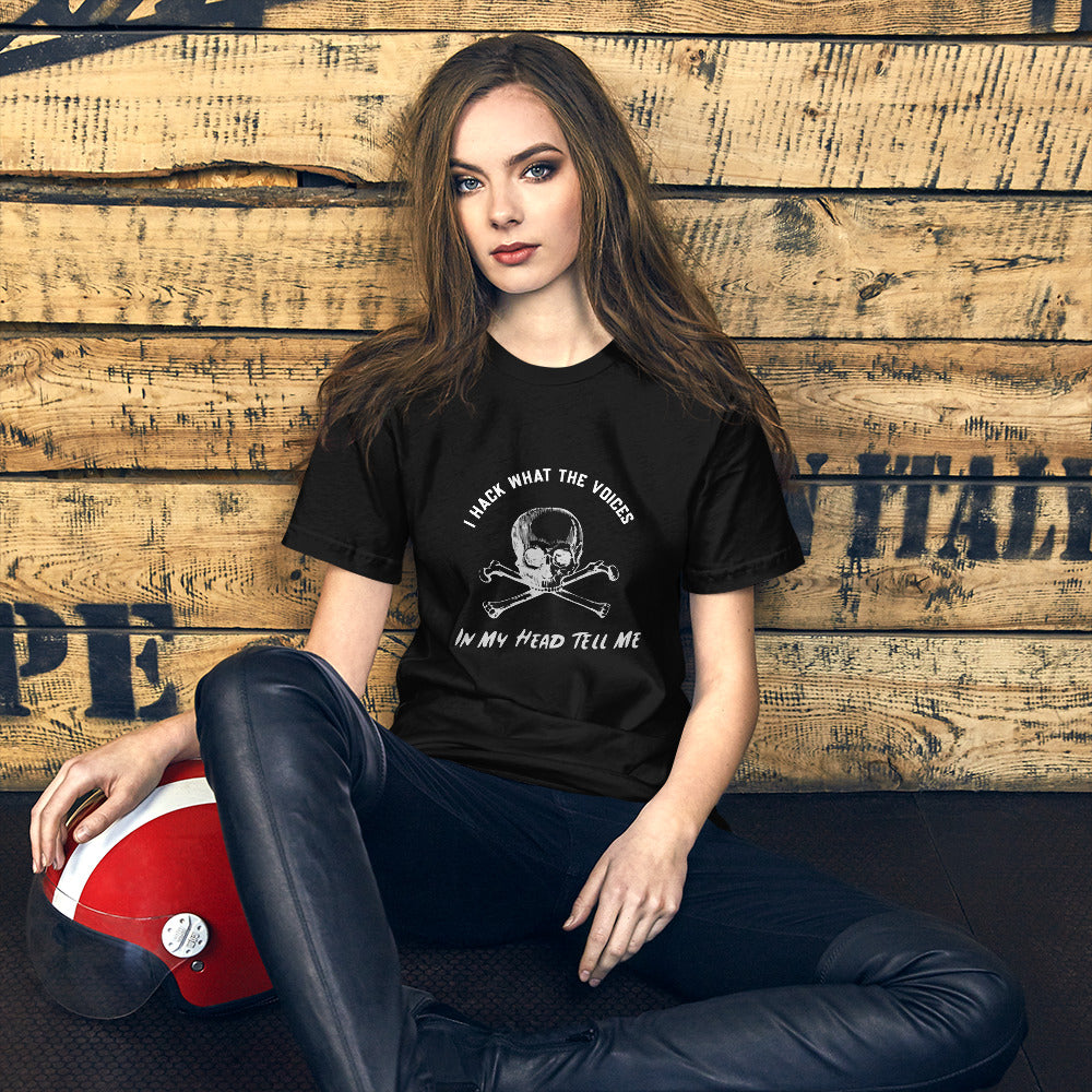 I Hack What The Voices In My Head Tell Me - Short-Sleeve Unisex T-Shirt by DarkByteGear