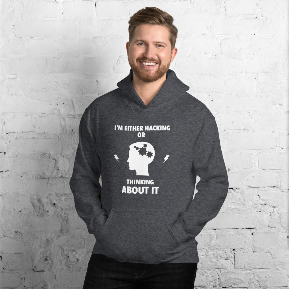I'm either Hacking or thinking about it! - Unisex Hoodie (white text) by DarkByteGear