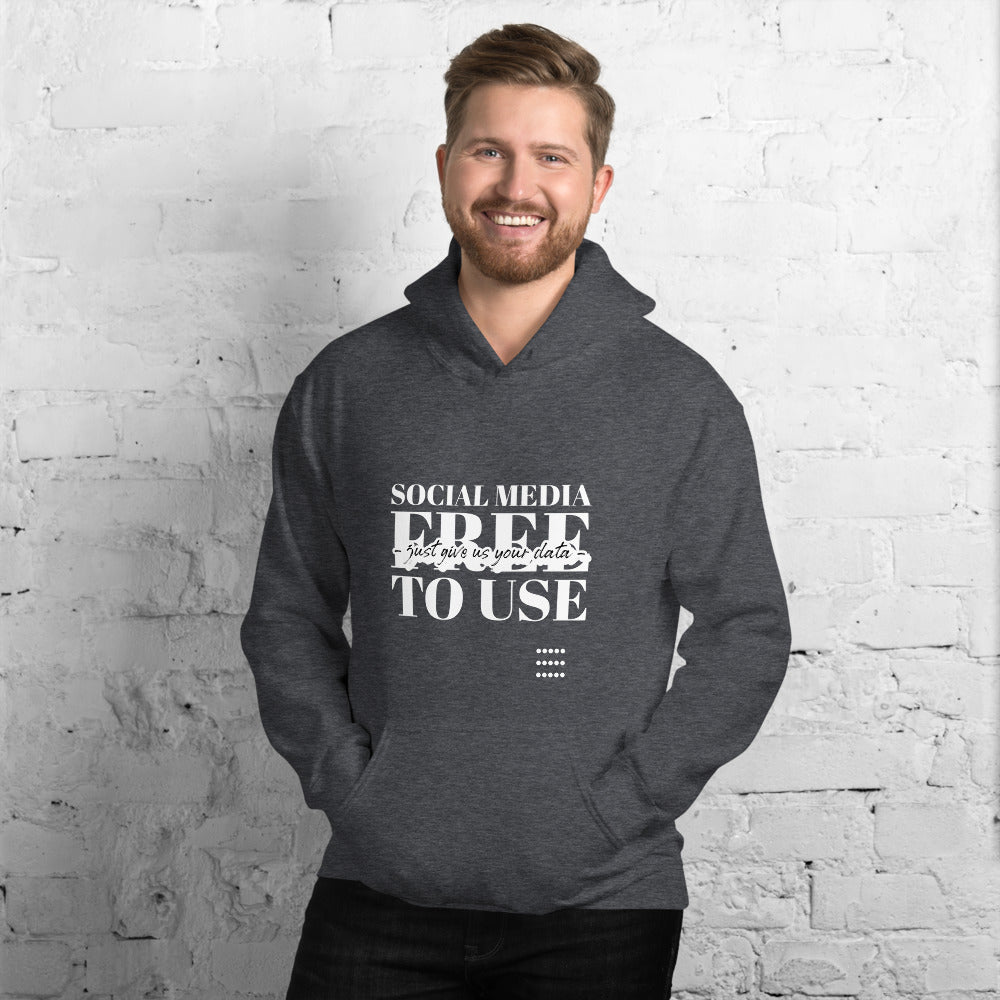 Social Media Free to use just give us your data - Unisex Hoodie by DarkByteGear