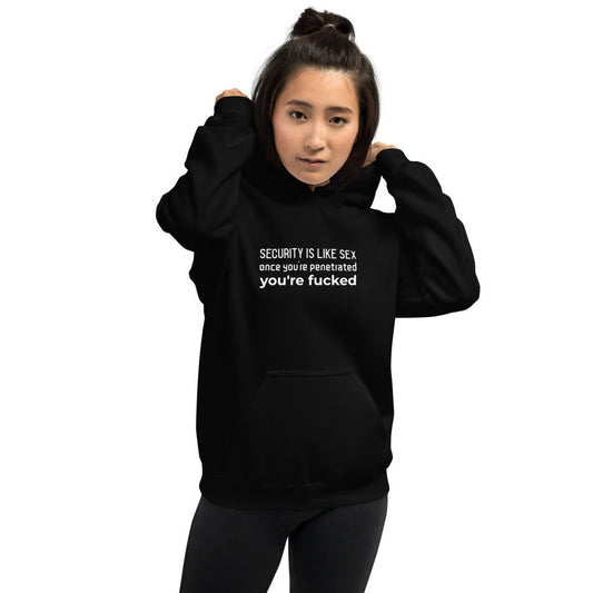 Security is like sex, once you're penetrated, you're fucked - Unisex Hoodie by DarkByteGear