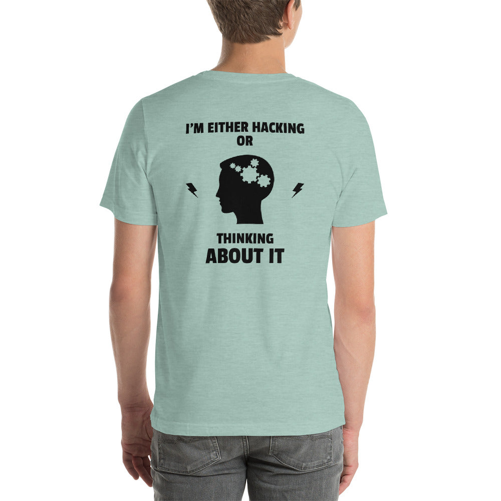 I'm either Hacking or thinking about it! - Short-Sleeve Unisex T-Shirt by DarkByteGear