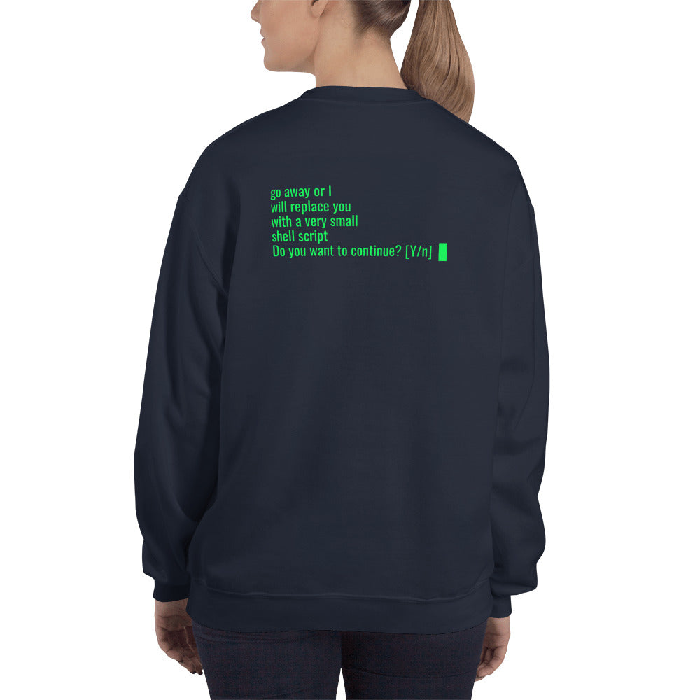 Go away or I will replace you with a very small Shell script - Unisex Sweatshirt by DarkByteGear