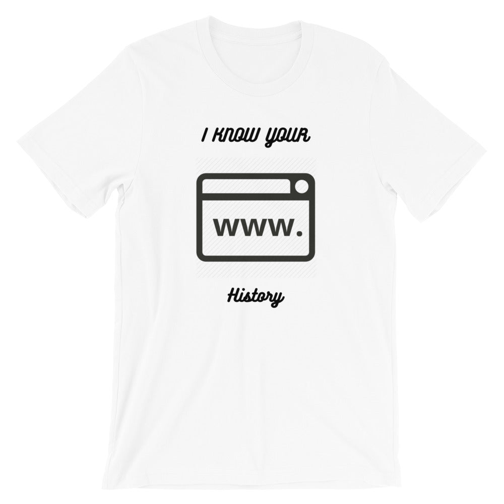 I know your browsing history - Short-Sleeve Unisex T-Shirt by DarkByteGear