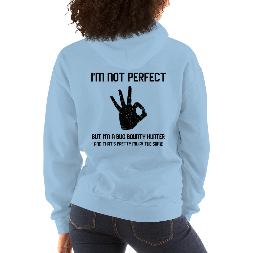I'm not perfect but I'm a Bug Bounty Hunter and that's pretty much the same - Unisex Hoodie (black text) by DarkByteGear