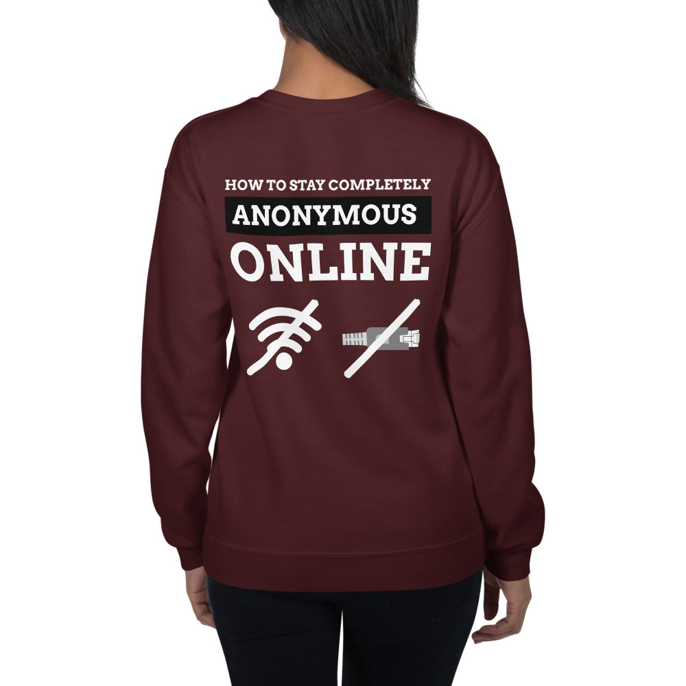 How to stay completely anonymous online - Unisex Sweatshirt (white text) by DarkByteGear
