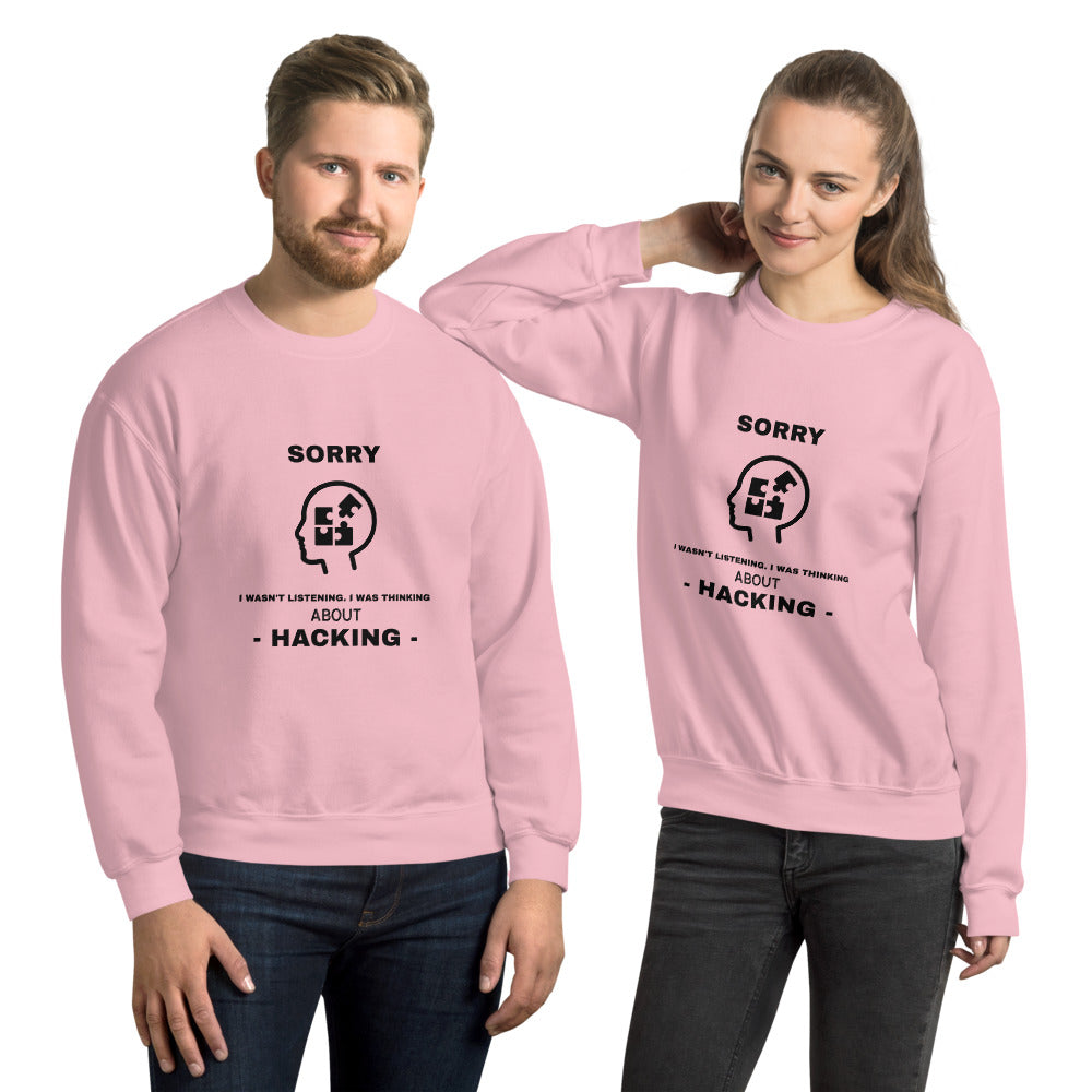 Sorry I wasn't listening , I was thinking about hacking - Unisex Sweatshirt by DarkByteGear