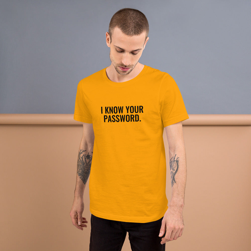 I know your password - Short-Sleeve Unisex T-Shirt (black text) by DarkByteGear