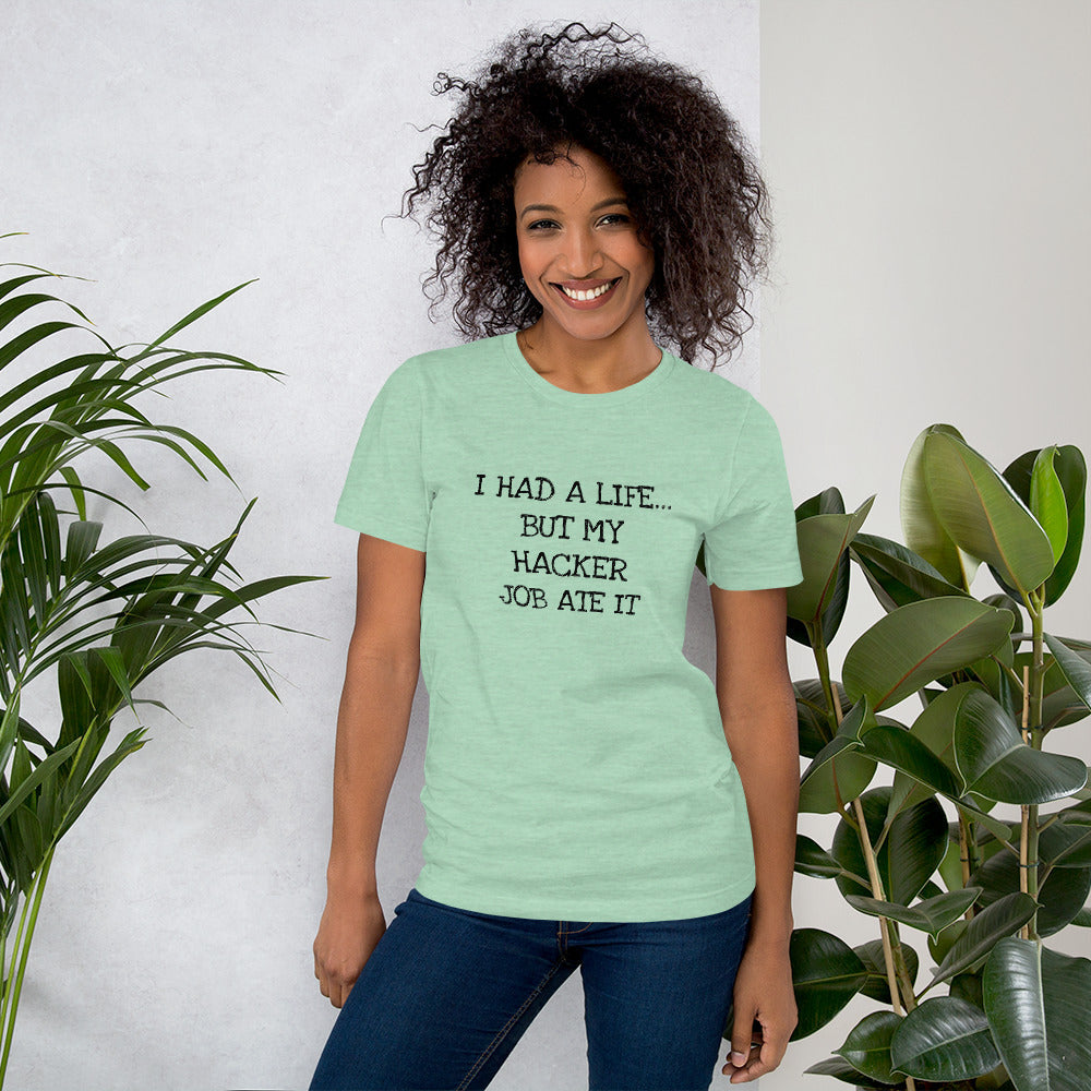 I HAD A LIFE... BUT MY HACKER JOB ATE IT - Short-Sleeve Unisex T-Shirt (black text) by DarkByteGear