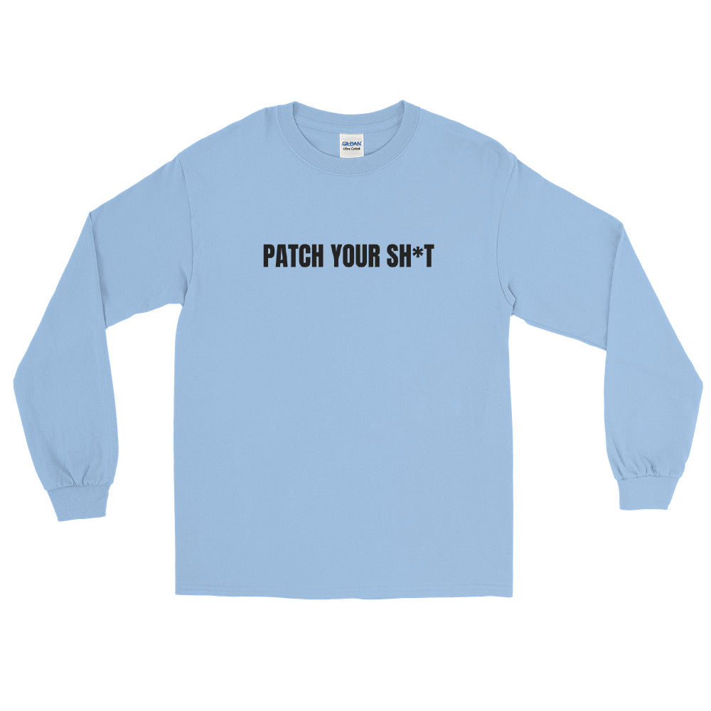 PATCH YOUR SH*T - Men’s Long Sleeve Shirt (black text) by DarkByteGear