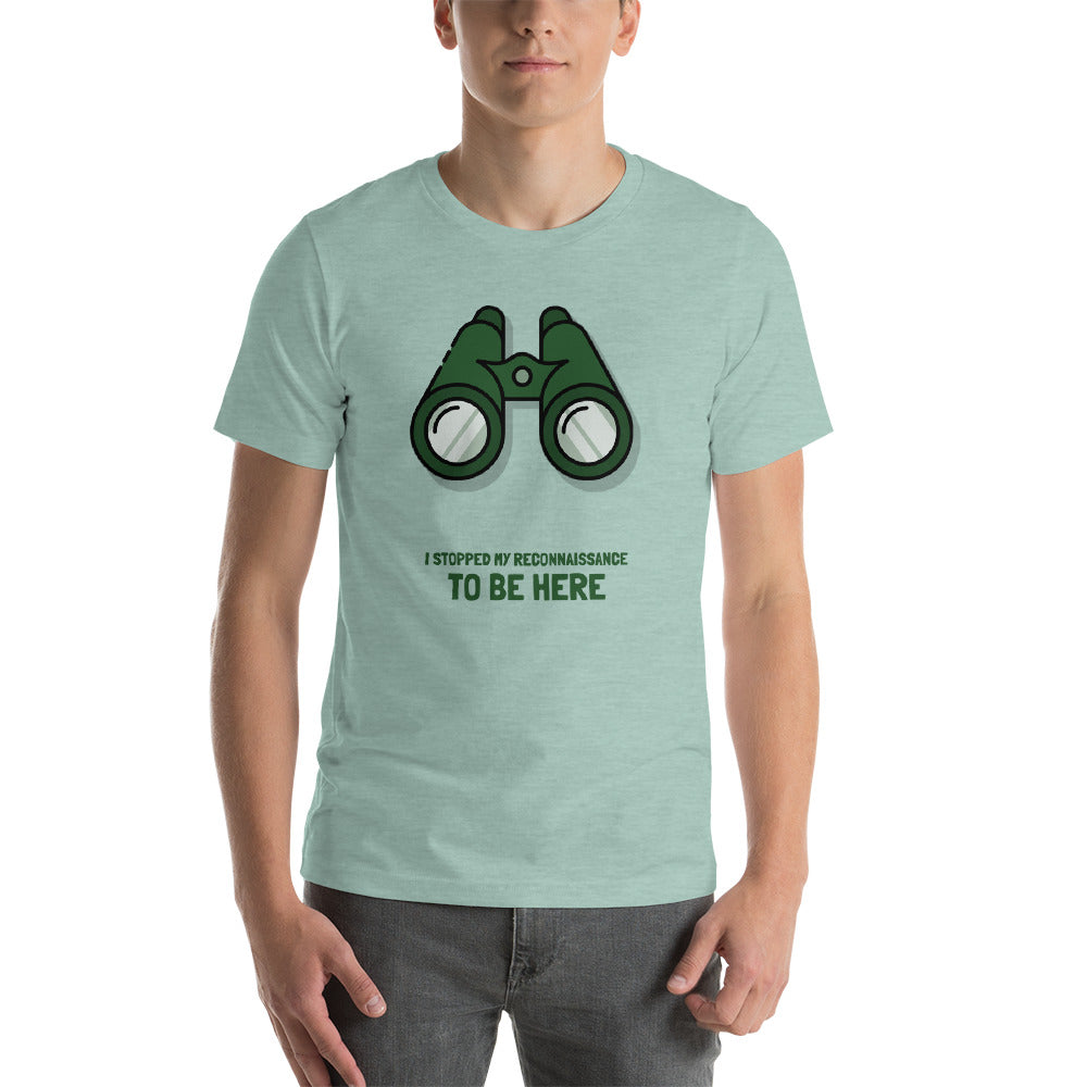 I STOPPED MY RECONNAISSANCE TO BE HERE - Short-Sleeve Unisex T-Shirt (green text) by DarkByteGear