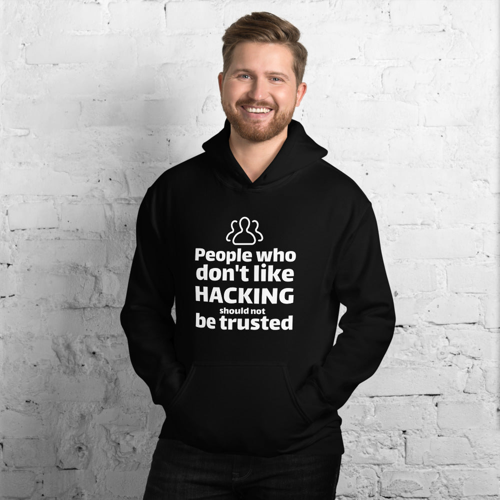 People who don't like HACKING should not be trusted - Unisex Hoodie by DarkByteGear