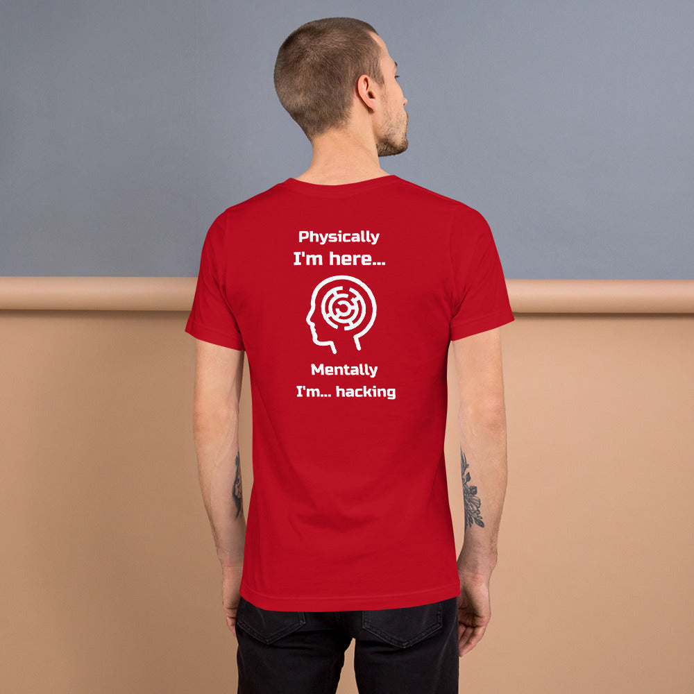 Physically I'm here... Mentally I'm... hacking - Short-Sleeve Unisex T-Shirt by DarkByteGear