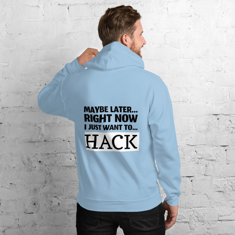 Maybe later... right now I just want to... hack - Unisex Hoodie (black text) by DarkByteGear