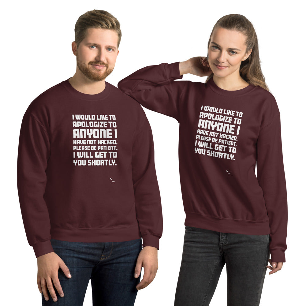I would like to apologize to anyone I have not hacked - Unisex Sweatshirt (white text) by DarkByteGear