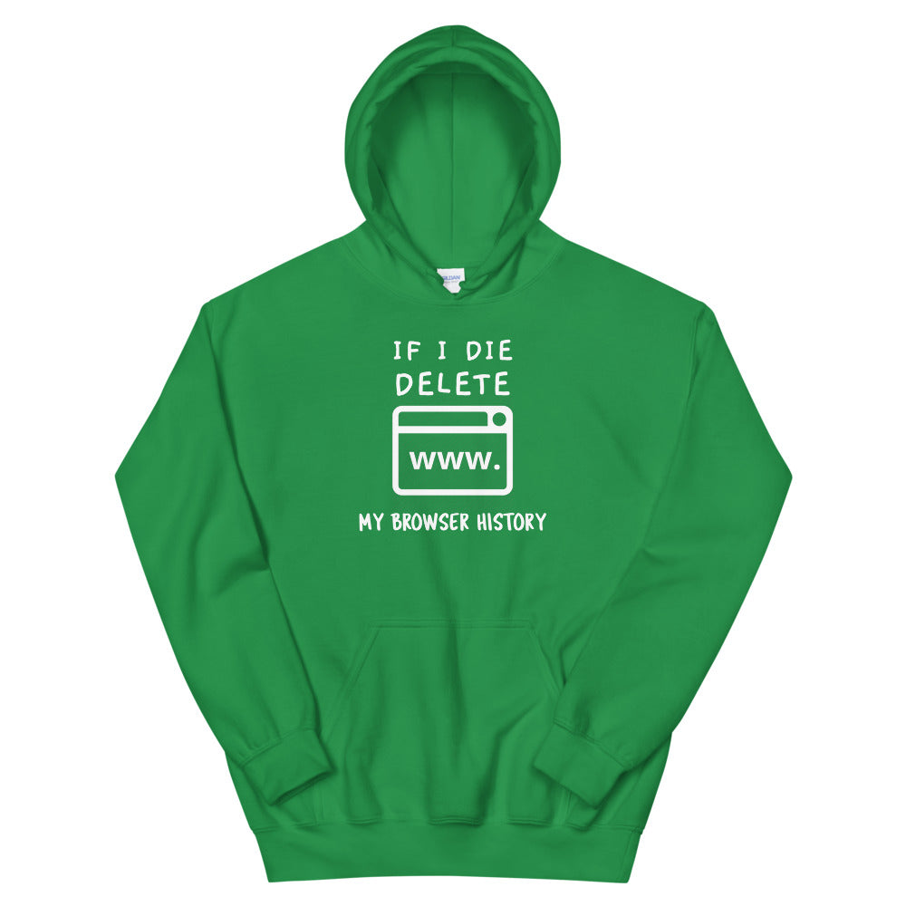 If I die, delete my browser history - Unisex Hoodie (white text) by DarkByteGear