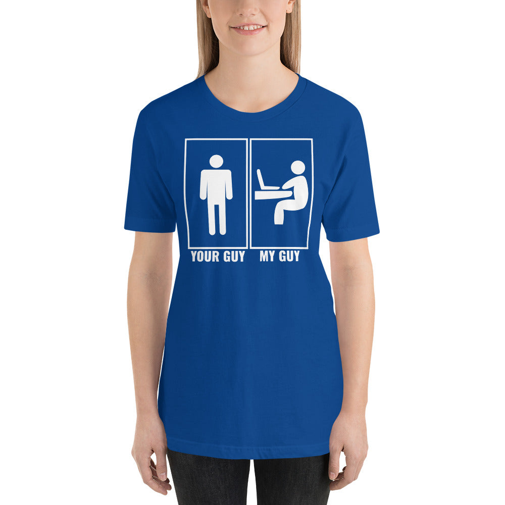 Your guy - My guy - Short-Sleeve Unisex T-Shirt by DarkByteGear