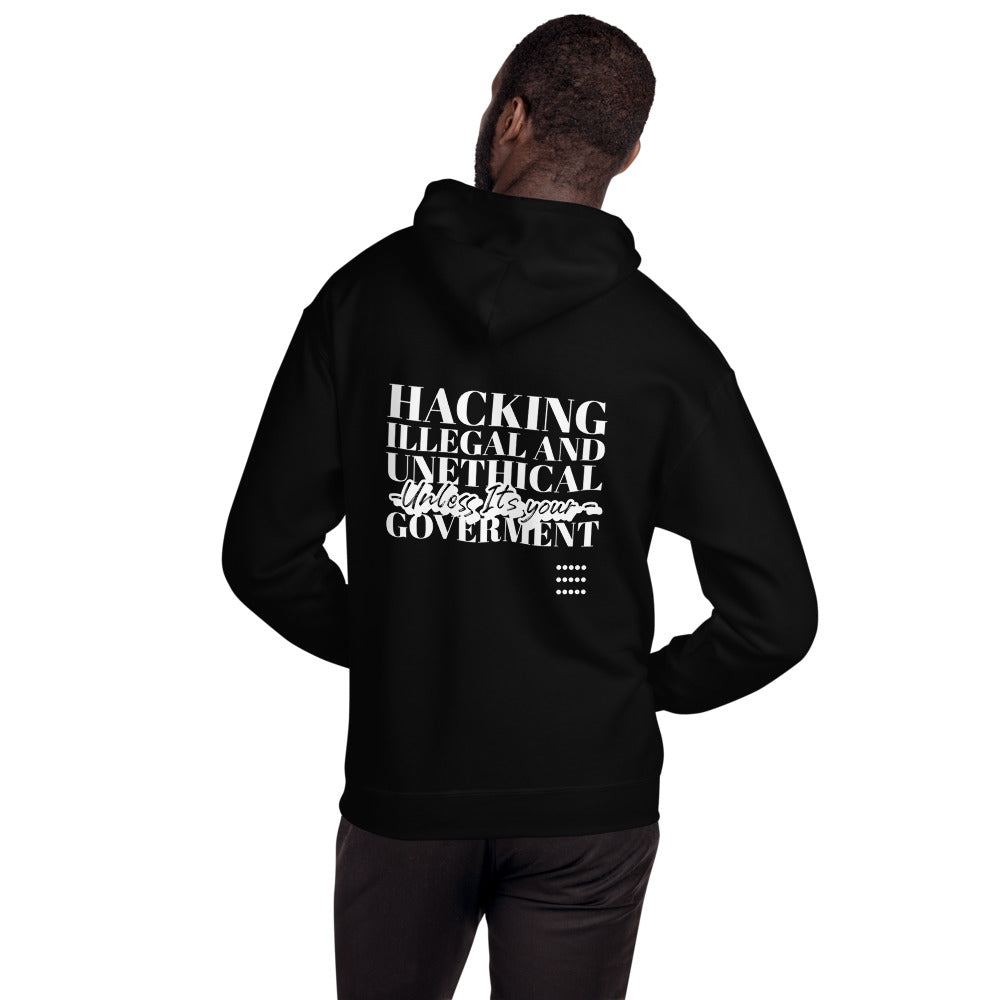 Hacking Illegal and Unethical Unless It's your government - Unisex Hoodie (white text) by DarkByteGear