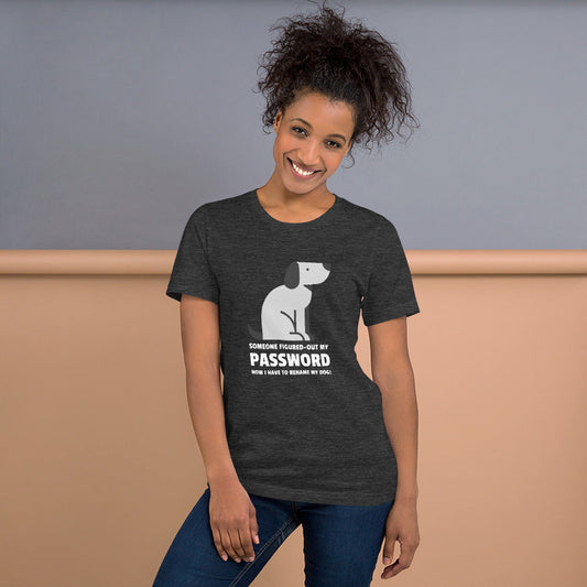 Someone figured-out my PASSWORD - Short-Sleeve Unisex T-Shirt by DarkByteGear