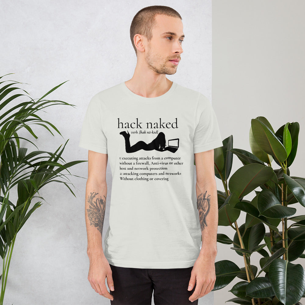 Hack naked - Short-Sleeve Unisex T-Shirt (black text) by DarkByteGear